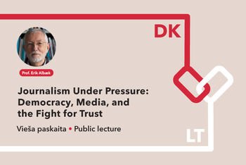 Vieša paskaita „Žurnalistika spaudimo sąlygomis: demokratija, žiniasklaida ir kova dėl pasitikėjimo“