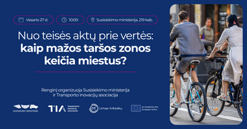 Kaip mažos taršos zonos keičia miestus? Apie tai – Susisiekimo ministerijos ir Transporto inovacijų asociacijos renginyje