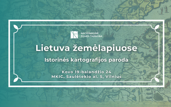 Žemės dienos proga Nacionalinė žemės tarnyba pristato parodą „Lietuva žemėlapiuose“