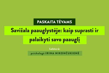 Paskaita „Savižala paauglystėje: kaip suprasti ir palaikyti savo paauglį“