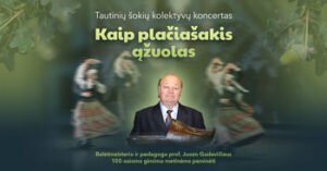 Baletmeisterio Juozo Gudavičiaus 100-osioms gimimo metinėms – atminimo koncertas „Kaip plačiašakis ąžuolas"