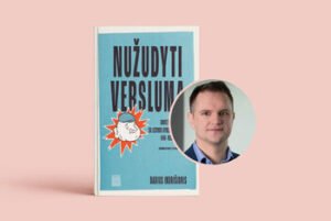 Pokalbis apie Dariaus Indrišionio knygą „Nužudyti verslumą“