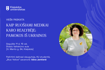 Klaipėdos universitetas kviečia į viešą paskaitą apie medikų pasirengimą karo realybėje: pamokos iš Ukrainos