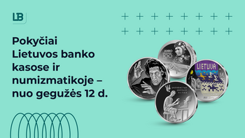 Ilgesnis darbo laikas ir lankstesnės kainos: nuo gegužės 12 d. – pokyčiai Lietuvos banko kasose ir numizmatikoje