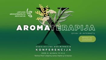 Lietuvos aromaterapeutų asociacija mini dešimtmetį: jubiliejinėje tarptautinėje konferencijoje – 16 pranešėjų iš Lietuvos ir užsienio