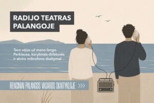 Palangos skaitykla | Radijo teatras „Tavo vėjas už mano lango“. Perklausa, kūrybinės dirbtuvės ir atviro mikrofono skaitymai