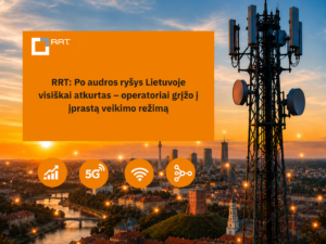 RRT: po audros ryšys Lietuvoje visiškai atkurtas – operatoriai grįžo į įprastą veikimo režimą