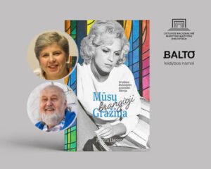 Knygos „Mūsų brangioji Gražina. Gražinos Balandytės gyvenimo istorija“ pristatymas