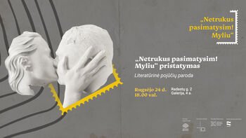 „Netrukus pasimatysim. Myliu!“ – literatūrinės pojūčių parodos pristatymas