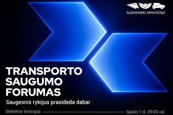 Saugesnis rytojus prasideda dabar: Susisiekimo ministerija rengia Transporto saugumo forumą