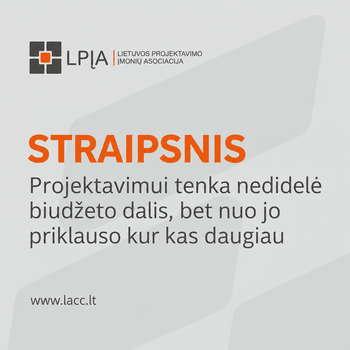 Projektavimui tenka nedidelė biudžeto dalis, bet nuo jo priklauso kur kas daugiau