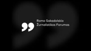 6-asis Romo Sakadolskio žurnalistikos forumas