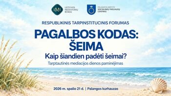 „Pagalbos kodas: šeima. Kaip šiandien padėti šeimai?“
