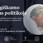 Tarptautinė mokslinė konferencija „Žmogiškumo veidas politikoje“
