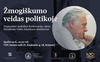 Tarptautinė mokslinė konferencija „Žmogiškumo veidas politikoje“