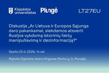 Ar pakanka Lietuvos ir ES atsako į Rusijos dezinformaciją? Klaipėdos Universitetas kviečia diskutuoti Plungėje