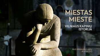 „Miestas mieste. Vilniaus kapinių istorija“: keturių dalių dokumentinio ciklo premjera